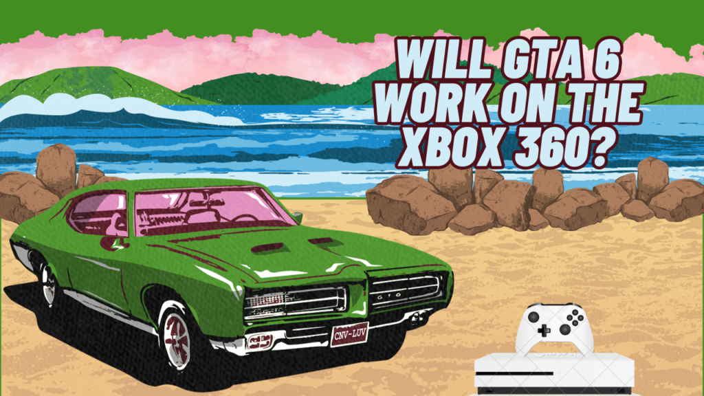Will GTA 6 work on the Xbox 360?